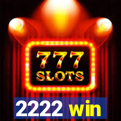 2222 win